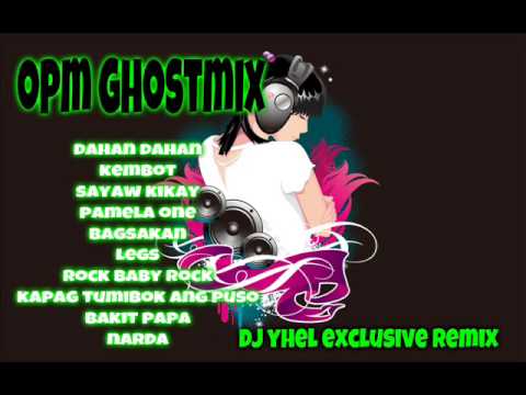 OPM Ghostmix ( DJ YHEL EXCLUSIVE REMIX )